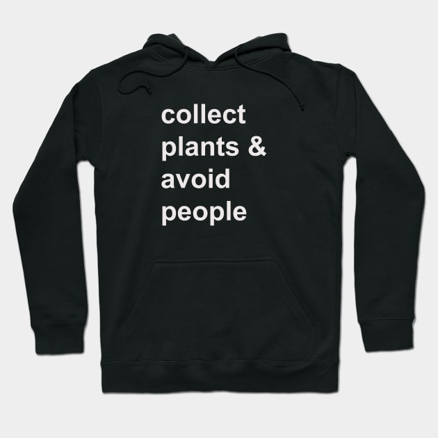 Collect plants & avoid people Hoodie by HousePlantHobbyist